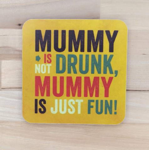 MUMMY IS JUST FUN!